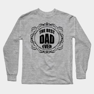 The best dad ever Long Sleeve T-Shirt